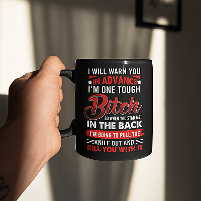 Alternative view of I Will Warn You In Advance I'm One Tough Bitch Ceramic Coffee Mug - Water Bottle - Beer Stein