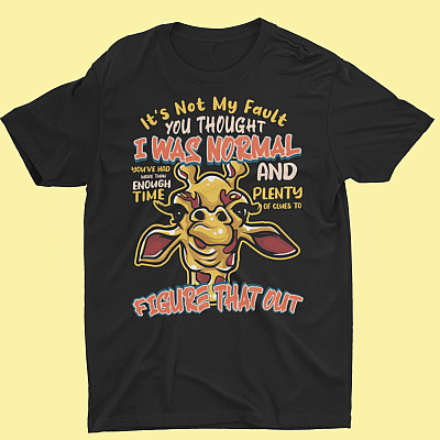 Alternative view of It's Not My Fault You Thought I Was Normal You've Had More Than Enough Time To Figure That Out T-Shirt - V-Neck