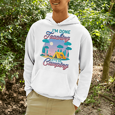 Alternative view of I'm Done Teaching Let's Camping Hoodie - Sweatshirt - Long Sleeve