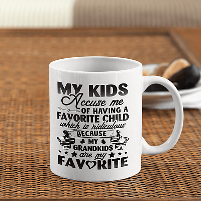 My Kids Accuse Me Of Having A Favorite Child Which Is Ridiculous Because My Grandkids Are My Favorite Coffee Mug