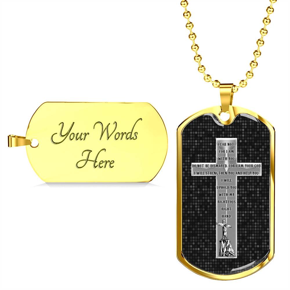 Fear Not For I Am With You Do Not Be Dismayed For I Am Your God Isaiah 41 10 Dog Tag Pendant Necklace Fear Not For I Am With You Do Not Be Dismayed For I Am Your God Isaiah 41 10 Dog Tag Pendant Necklace