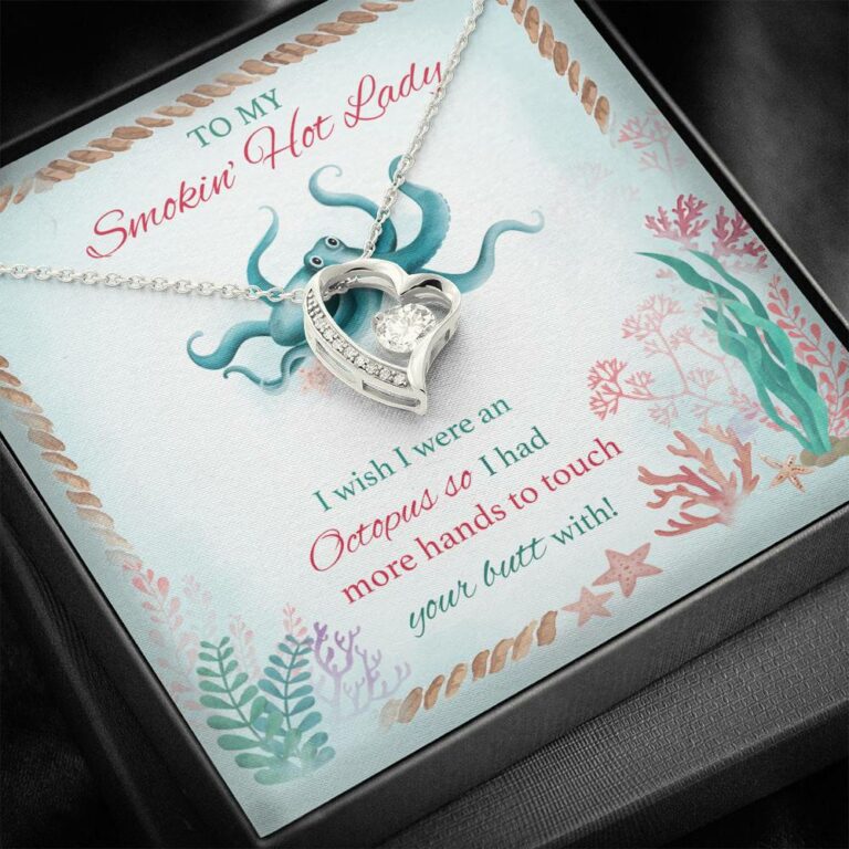To My Smokin' Hot Lady I Wish I Were An Octopus So I Had More Hands To Touch Your Butt Forever Love Heart Pendant Necklace