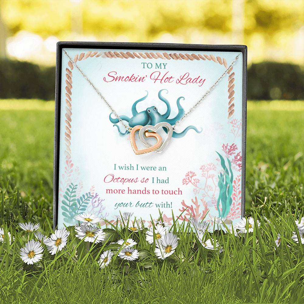 To My Smokin' Hot Lady I Wish I Were An Octopus So I Had More Hands To Touch Your Butt Interlocking Hearts Pendant Necklace To My Smokin' Hot Lady I Wish I Were An Octopus So I Had More Hands To Touch Your Butt Interlocking Hearts Pendant Necklace