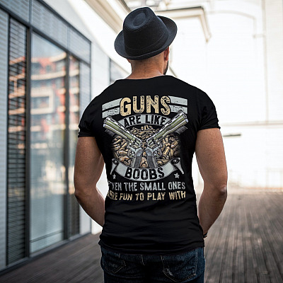 Alternative view of Guns Are Like Boobs Even The Small Ones Are Fun To Play With Funny Gun Print On Back T-Shirt Only