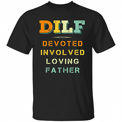 DILF Devoted Involved Loving T-Shir, Black, Unisex T-Shirt