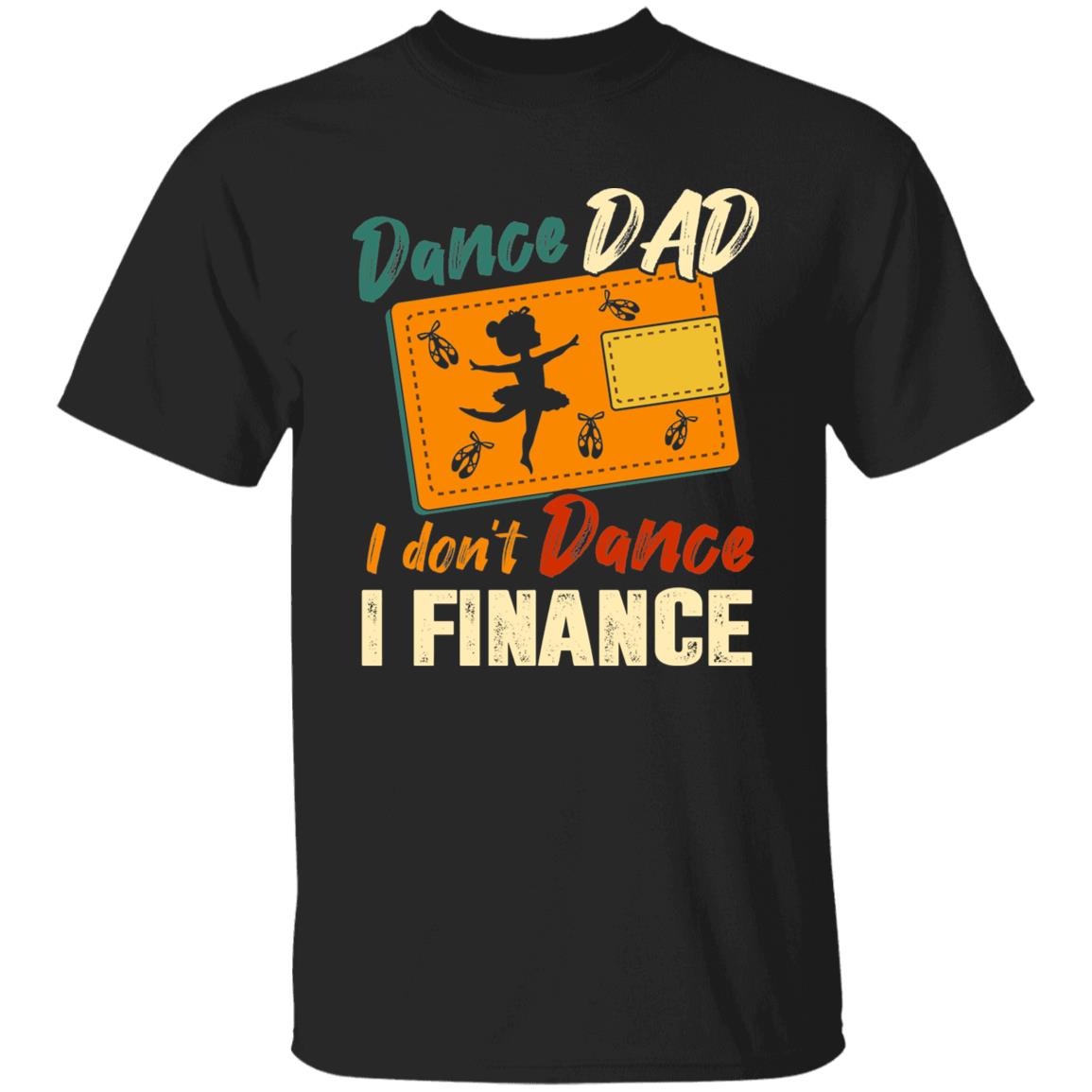 Dance Dad I Don't Dance I Fid Gif, Black, Unisex T-Shirt
