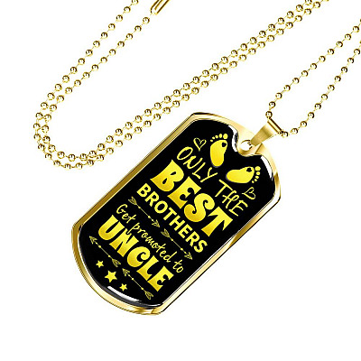Only the Best Brothers Get Promoted to Uncle Dog Tag Pendant Necklace Gifts
