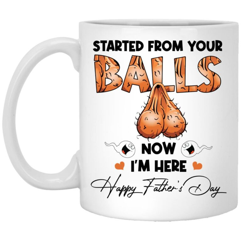 Started From Your Balls, White, 11 oz. White Mug