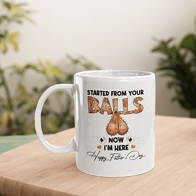 Alternative view of Started From Your Balls Now I’m Here Happy Father’s Day Coffee Mug - Funny Dads Balls Mug