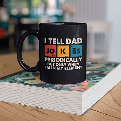 Alternative view of I Tell Dad Jokes Periodically But Only When I'm In My Element Ceramic Coffee Mug - Beer Stein - Water Bottle
