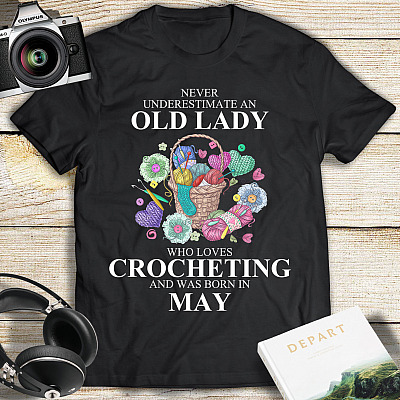 Alternative view of Never Underestimate An Old Lady Who Loves Crocheting and Was Born In May T-Shirt