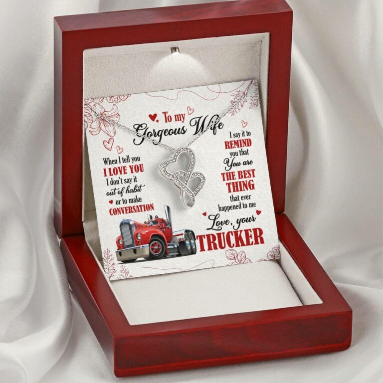 To My Gorgeous Wife When I Tell You I Love You I Don't Say It Out Of Habit Love Your Trucker Double Hearts Necklace