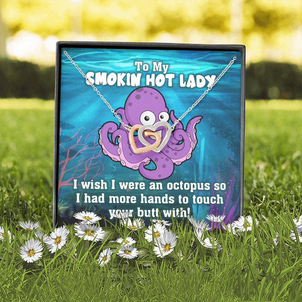 To My Smokin Hot Lady I Wish I Was An Octopus To Touch Your Butt With Interlocking Hearts Necklace To My Smokin Hot Lady I Wish I Was An Octopus To Touch Your Butt With Interlocking Hearts Necklace