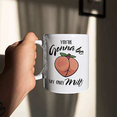 Alternative view of You're Gonna Be My Only MILF Funny Peach Ceramic Coffee Mug - Water Bottle - Funny Mug for Wife