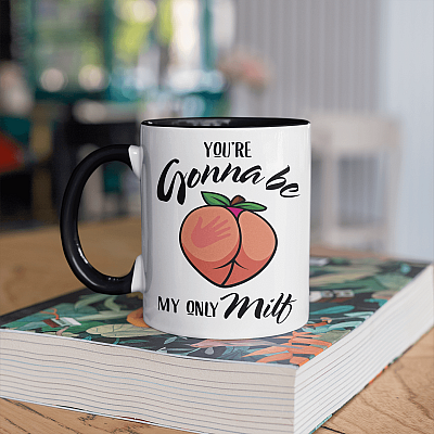 Alternative view of You're Gonna Be My Only MILF Funny Peach Accent Coffee Mug - Funny Mug for Wife