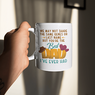Alternative view of We May Not Share The Same Genes Or Last Name But You're The Best Dad I've Ever Had Ceramic Coffee Mug