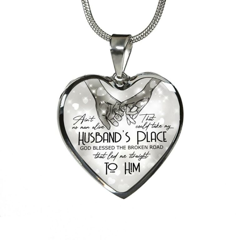 Ain't No Man Alive That Could Take My Husband's Place God Blessed Led Me Straight To Him Heart Pendant Necklace