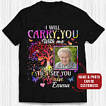 Personalized Photo I Will Carry You With Me Til I See You Again Butterfly Memorial T-Shirt