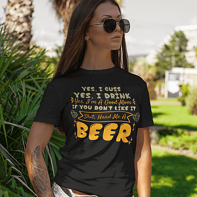 Alternative view of Yes I Cuss I Drink I'm A Good Mom If You Don't Like It Shit Hand Me A Beer T-Shirt - V-Neck Shirt