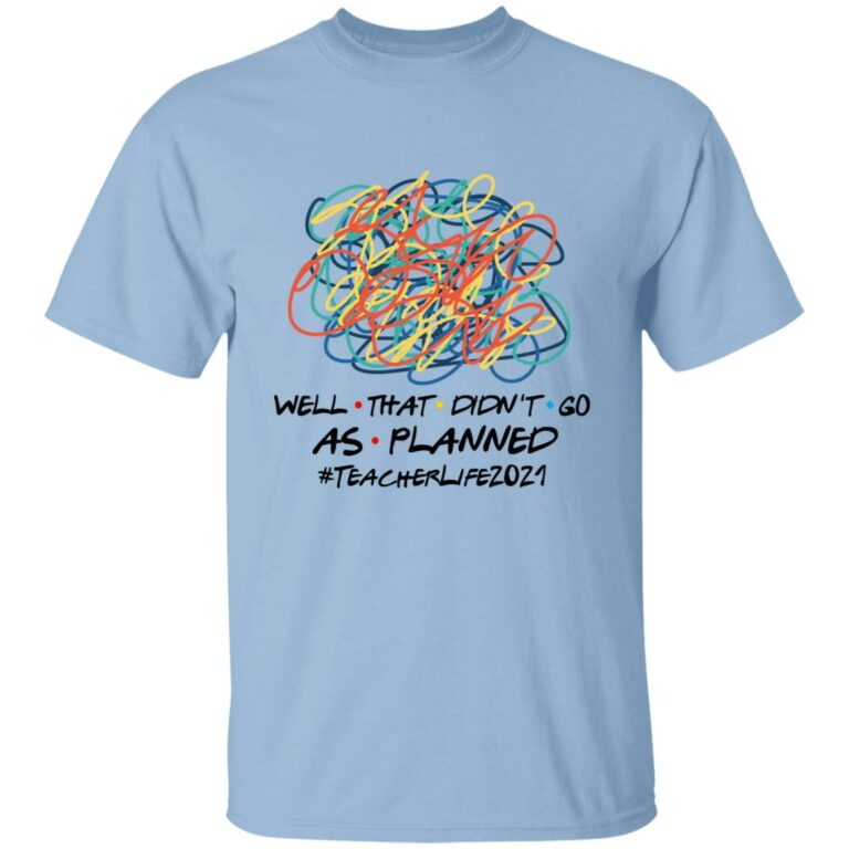 Well That Didn't Go, Light Blue, Unisex T-Shirt