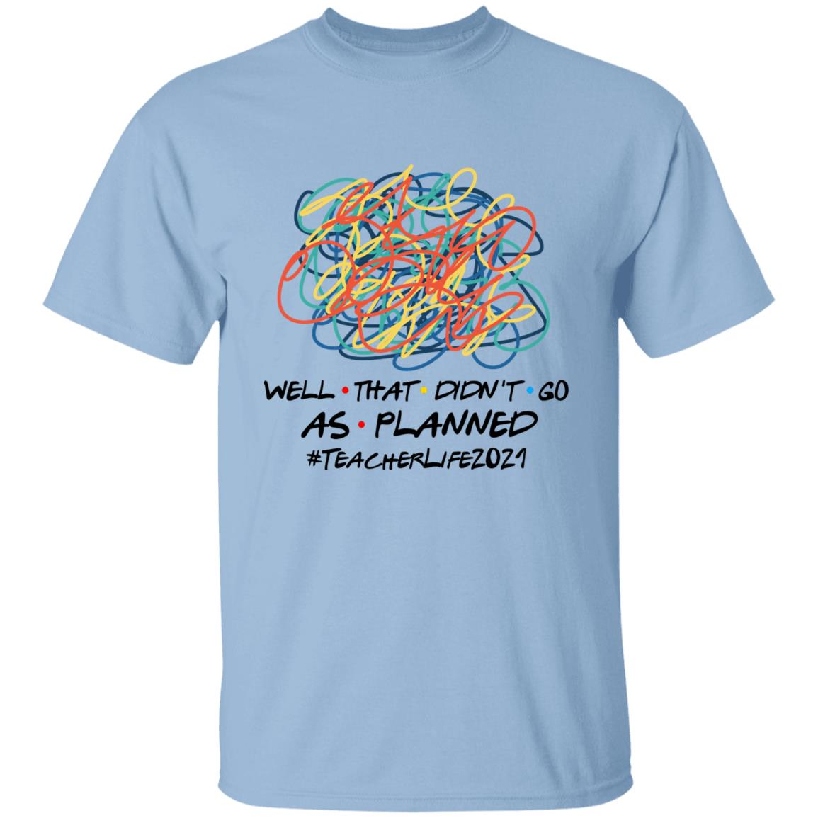 Well That Didn't Go, Light Blue, Unisex T-Shirt