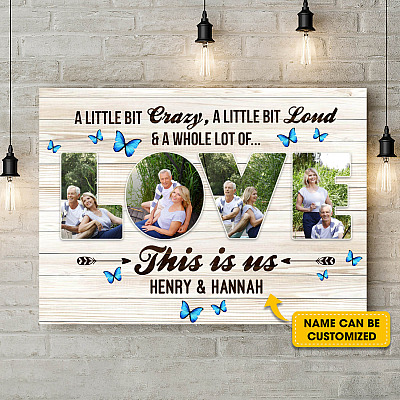 Personalized Photo Love A Little Bit Of Crazy A Little Bit Loud This Is Us Framed Canvas - Unframed Poster
