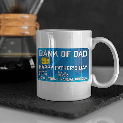 Bank Of Dad Funny Father's Day Gift From Your Financial Burden Ceramic Coffee Mug - Water Bottle