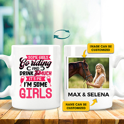 Alternative view of Personalized Photo Some Girls Go Riding And Drink Too Much It's Me I'm Some Girls Ceramic Coffee Mug