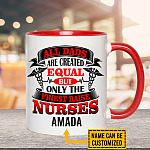 Personalized All Dads Are Created Equal But Only The Finest Raise Nurses Accent Mug - Ceramic Coffee Mug