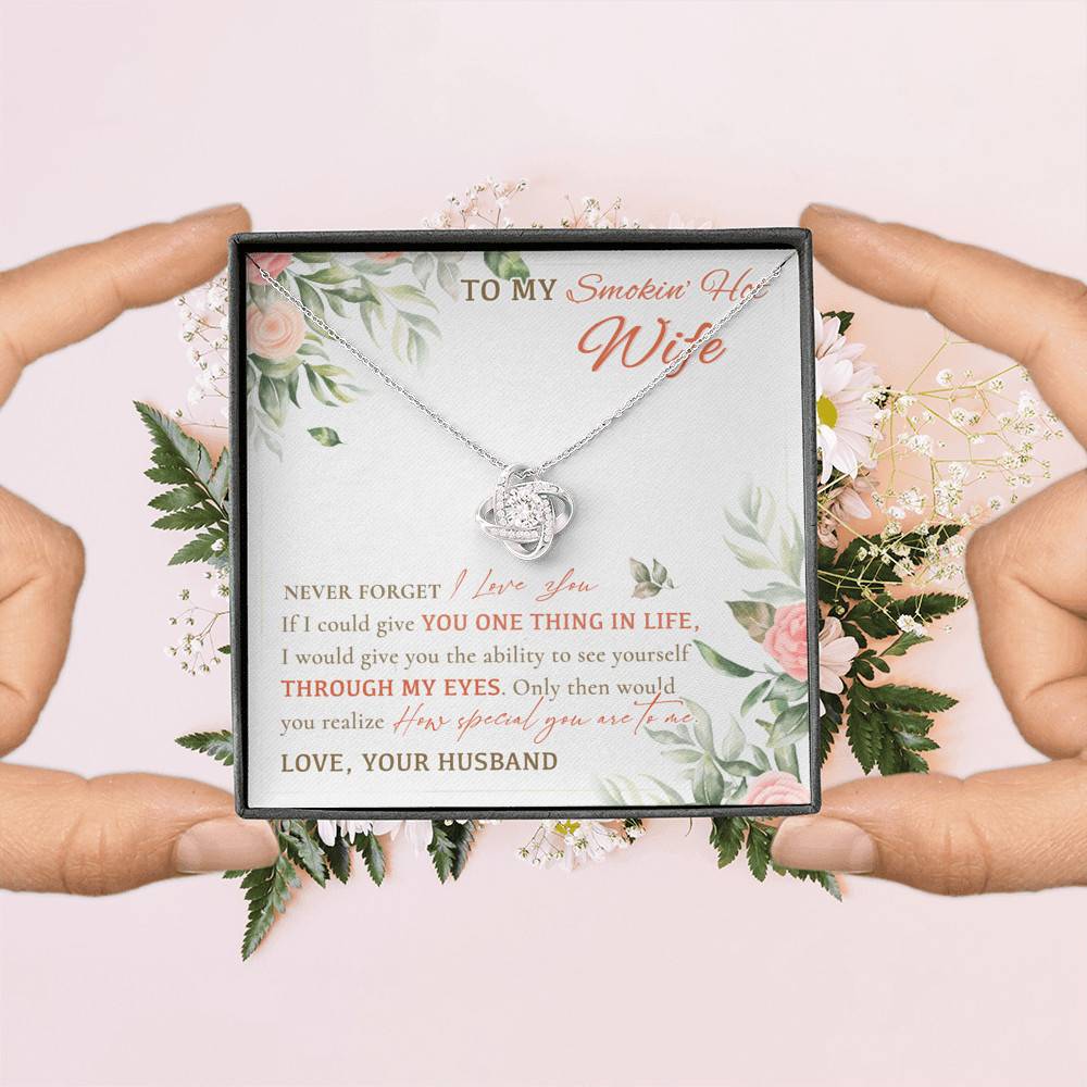 To My Smokin' Hot Wife Never Forget I Love You From Husband Love Knot Necklace To My Smokin' Hot Wife Never Forget I Love You From Husband Love Knot Necklace