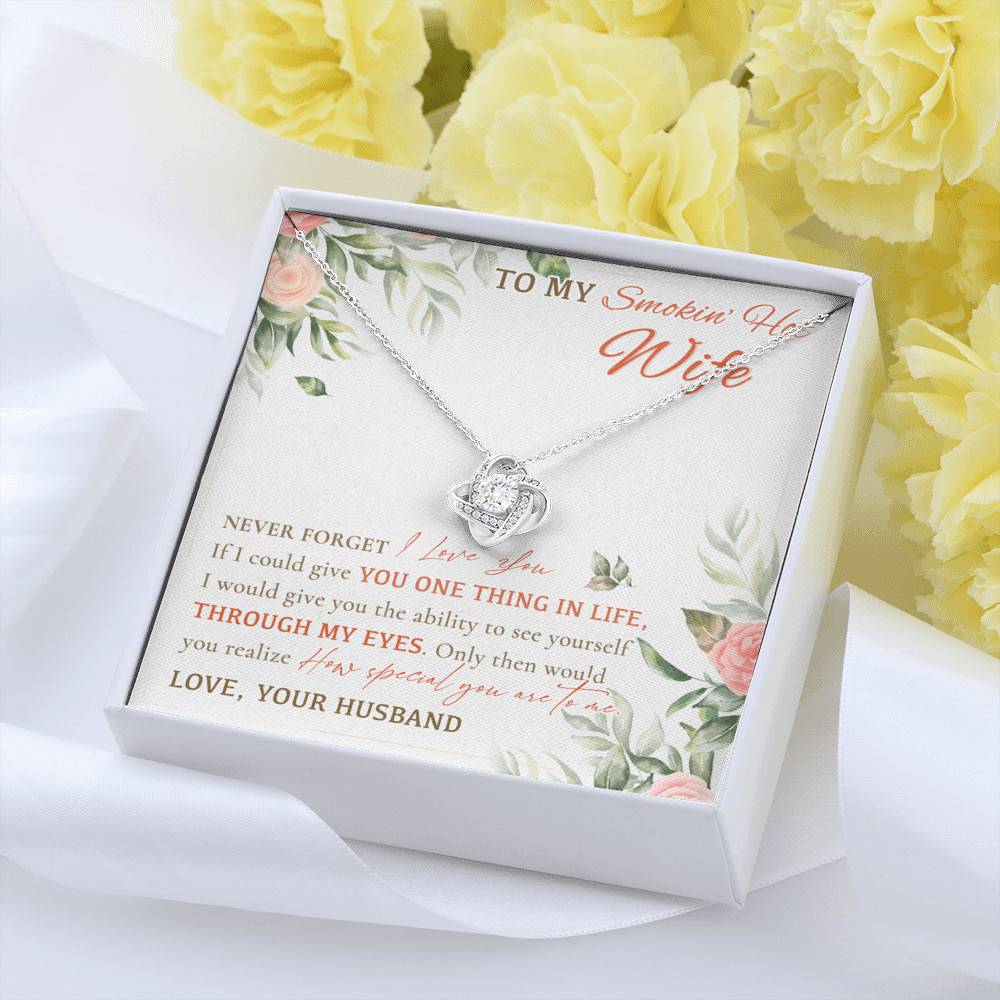 To My Smokin' Hot Wife Never Forget I Love You From Husband Love Knot Necklace To My Smokin' Hot Wife Never Forget I Love You From Husband Love Knot Necklace