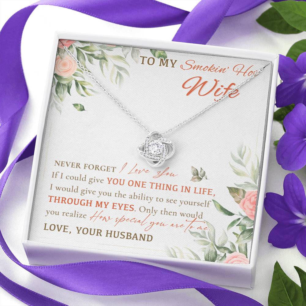 To My Smokin' Hot Wife Never Forget I Love You From Husband Love Knot Necklace To My Smokin' Hot Wife Never Forget I Love You From Husband Love Knot Necklace
