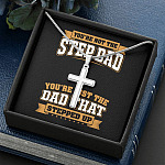You're Not The Step Dad You're Just The Dad That Stepped Up Cross Pendant Necklace - Bonus Dad Mens Necklace