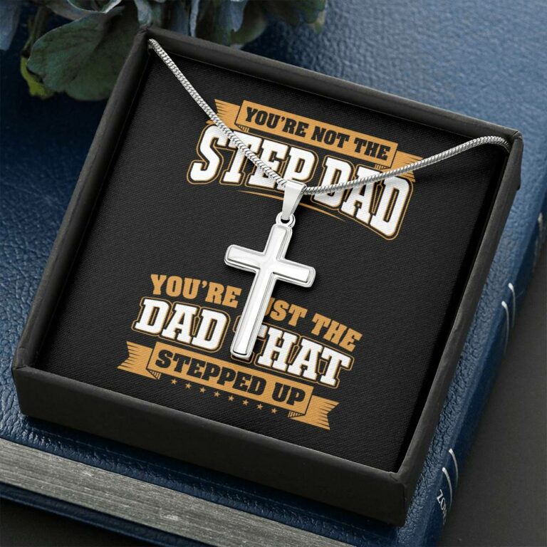 You're Not The Step Dad You're Just The Dad That Stepped Up Cross Pendant Necklace - Bonus Dad Mens Necklace