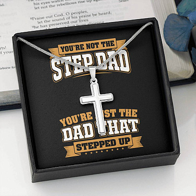 You're Not The Step Dad You're Just The Dad That Stepped Up Cross Pendant Necklace - Bonus Dad Mens Necklace