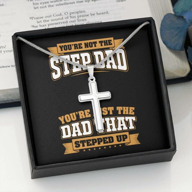 You're Not The Step Dad You're Just The Dad That Stepped Up Cross Pendant Necklace - Bonus Dad Mens Necklace