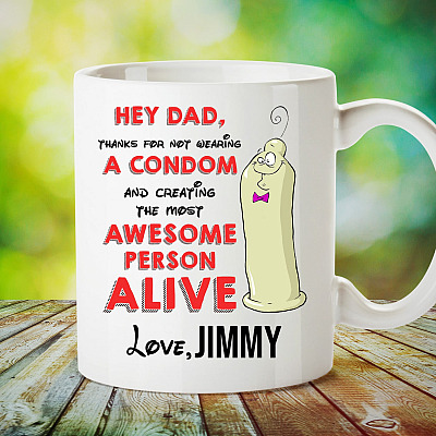 Alternative view of Personalized Dad Thanks For Not Wearing A Condom And Creating The Most Awesome Person Alive Ceramic Coffee Mug