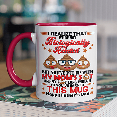 I Realize That We're Not Biologically Related But You've Put Up With My Mom's Shit Funny Father's Day Bonus Dad Accent Mug