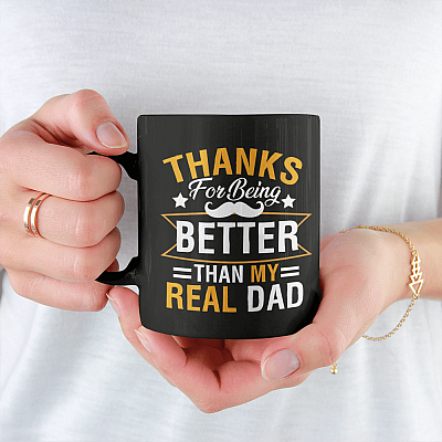 Funny Stepdad Gift Thanks for Better Than My Real Dad Coffee Mug - Beer Stein - Water Bottle