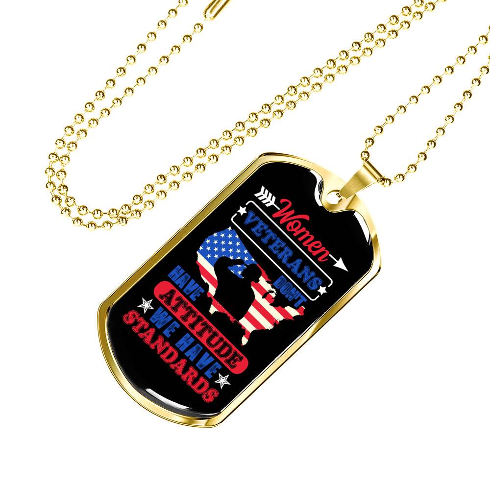 Women Veterans Don't Have Attitude We Have Standards Dog Tag Pendant Necklace - Women Veteran Gifts Women Veterans Don't Have Attitude We Have Standards Dog Tag Pendant Necklace - Women Veteran Gifts