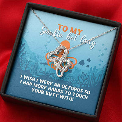To My Smokin Hot Lady I Wish I Were An Octopus To Touch Your Butt With Double Hearts Pendant Necklace