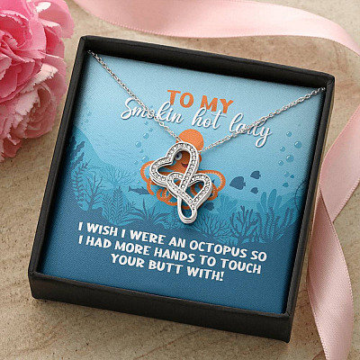 To My Smokin Hot Lady I Wish I Were An Octopus To Touch Your Butt With Double Hearts Pendant Necklace