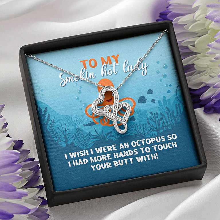 To My Smokin Hot Lady I Wish I Were An Octopus To Touch Your Butt With Double Hearts Pendant Necklace