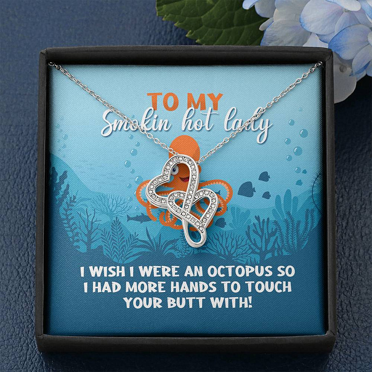 To My Smokin Hot Lady I Wish I Were An Octopus To Touch Your Butt With Double Hearts Pendant Necklace