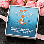 To My Smokin Hot Lady I Wish I Were An Octopus To Touch Your Butt With Alluring Beauty Necklace