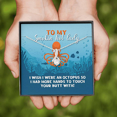 To My Smokin Hot Lady I Wish I Were An Octopus To Touch Your Butt With Alluring Beauty Necklace