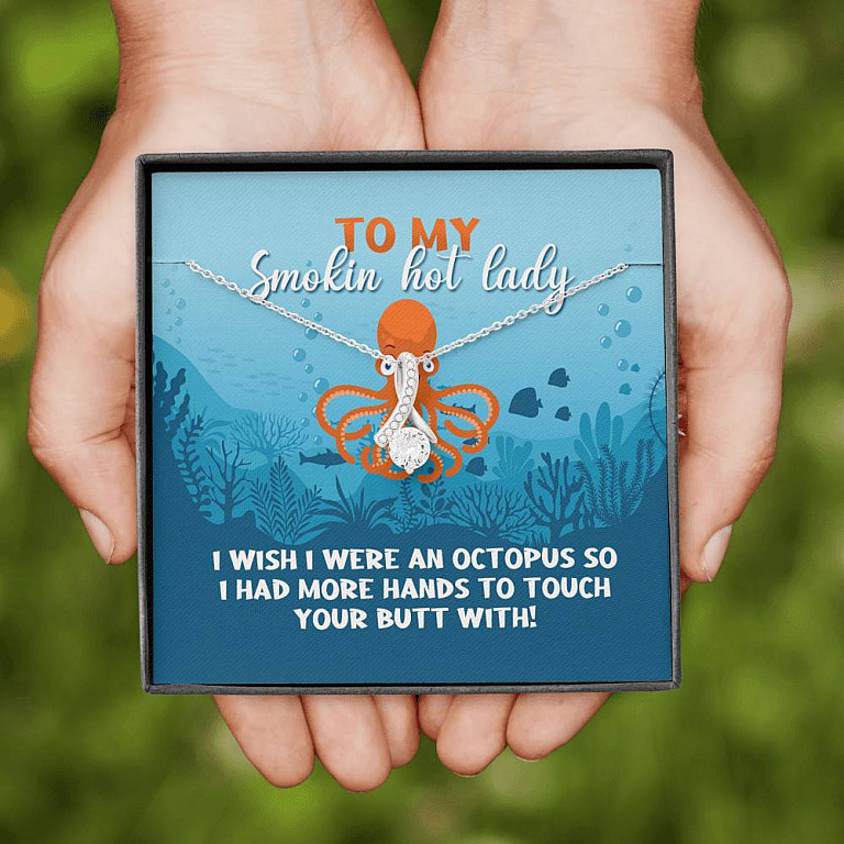 To My Smokin Hot Lady I Wish I Were An Octopus To Touch Your Butt With Alluring Beauty Necklace