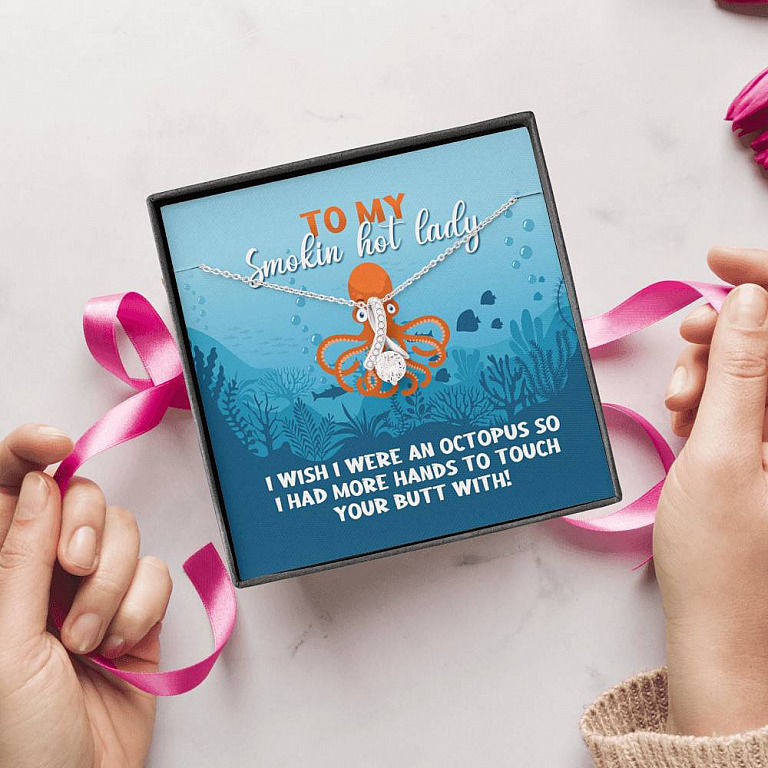 To My Smokin Hot Lady I Wish I Were An Octopus To Touch Your Butt With Alluring Beauty Necklace