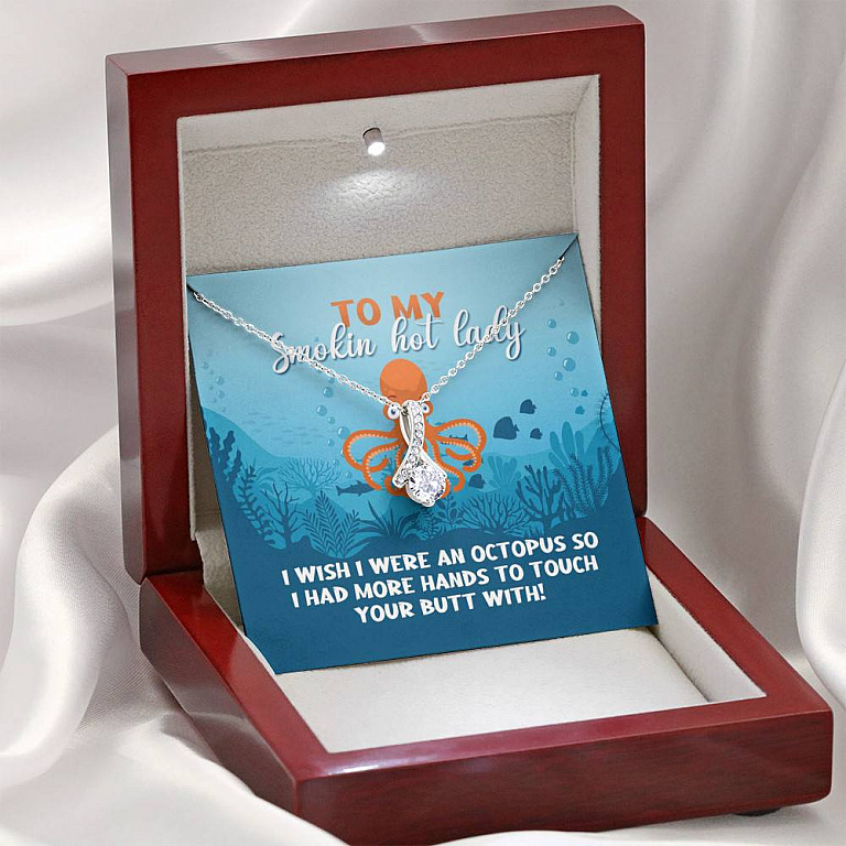 To My Smokin Hot Lady I Wish I Were An Octopus To Touch Your Butt With Alluring Beauty Necklace