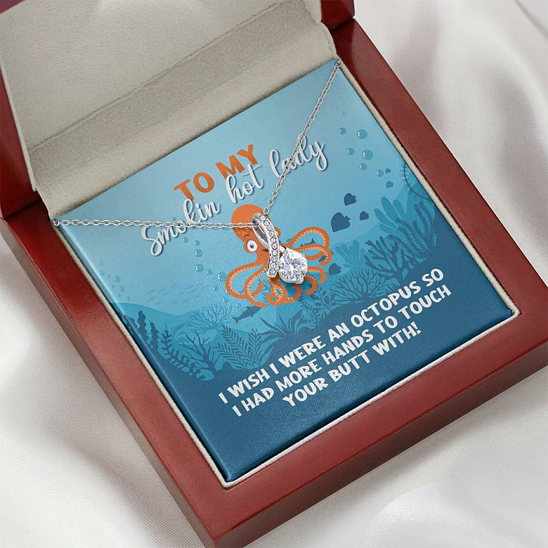 To My Smokin Hot Lady I Wish I Were An Octopus To Touch Your Butt With Alluring Beauty Necklace